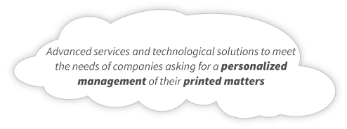 Servizi evoluti e soluzioni tecnologiche dedicati alle aziende che chiedono la gestione personalizzata dei loro stampati